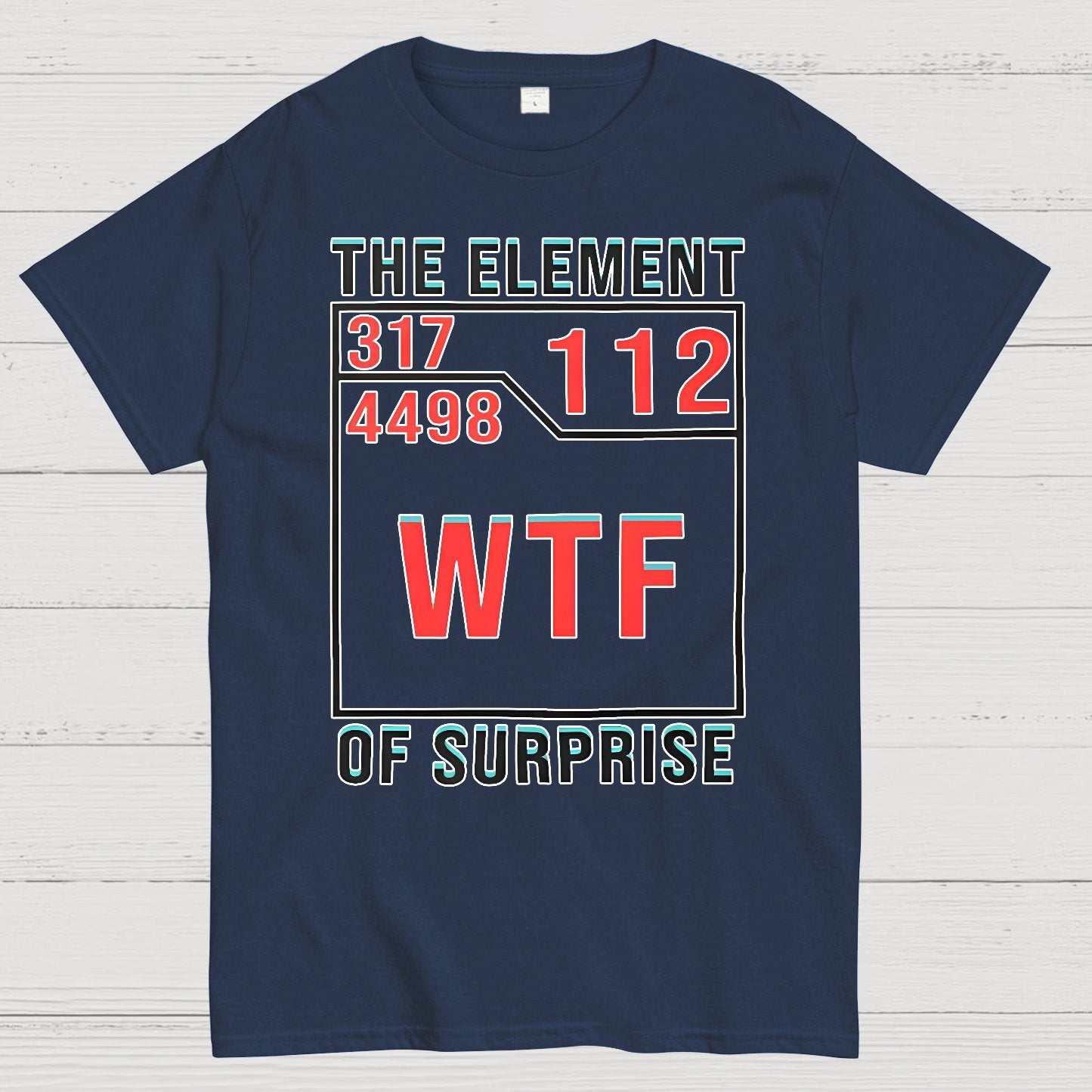 WTF The Element Of Surprise Geek T-Shirt