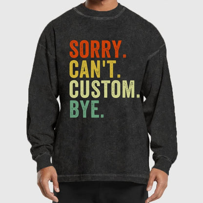 Sorry Can't Bye  Humorous Washed Long Sleeve Tee