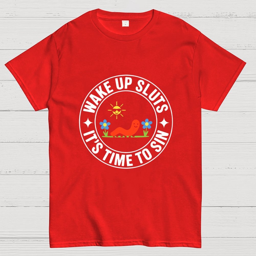 Wake Up Sluts It's Time to Sin Geek T-Shirt