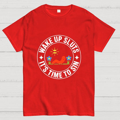 Wake Up Sluts It's Time to Sin Geek T-Shirt