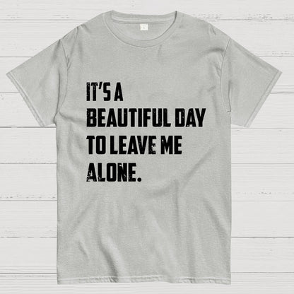 It's A Beautiful Day To Leave Me Alone Geek T-Shirt