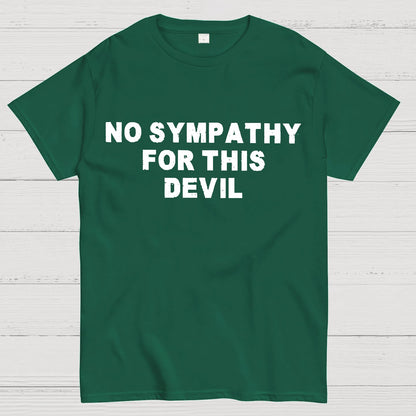 No Sympathy for This Devil – Bold Rebel Attitude Quote Geek T-Shirt
