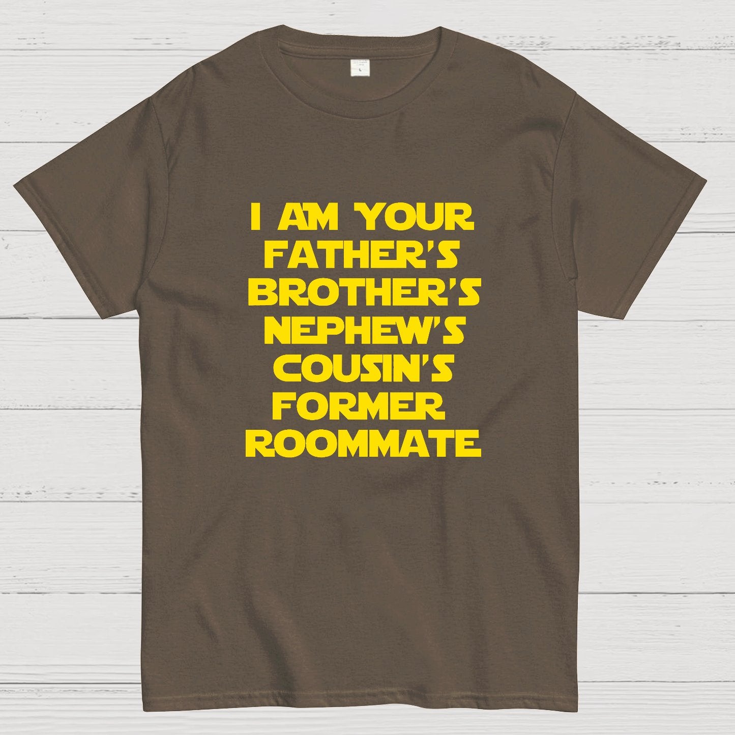 Spaceballs Quote I Am Your Father's Brother's Nephew's Cousin's Former Roommate Geek T-Shirt