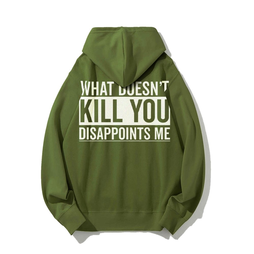 What Doesn't Kill You Disappoints Me Printed Back Cotton Hoodie