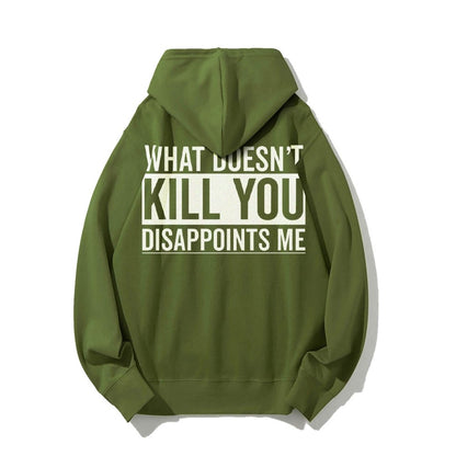 What Doesn't Kill You Disappoints Me Printed Back Cotton Hoodie