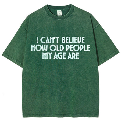 I Can't Believe How Old People My Age Are Vintage Distressed T-shirt