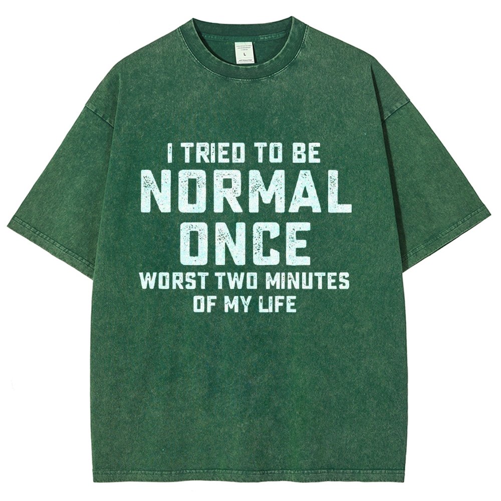 I Tried Being Normal Once. Worst 2 Minutes Of My Life Vintage Distressed T-shirt