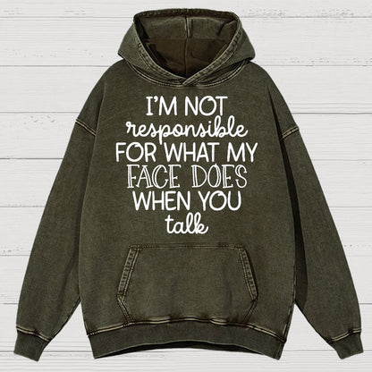 I'm Not Responsible For What My Face Does When You Talk Vintage Distressed Hoodie