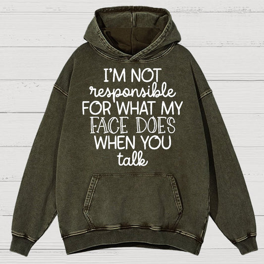 I'm Not Responsible For What My Face Does When You Talk Vintage Distressed Hoodie