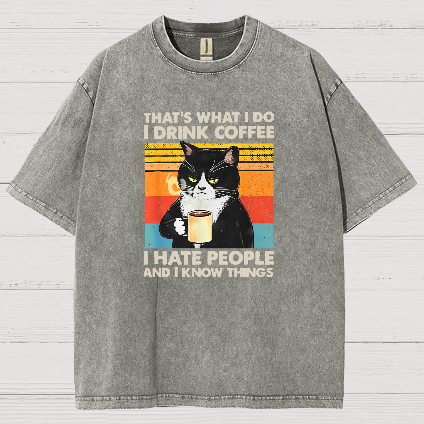 That's What I Do I Drink Coffee I Hate People And I Know Things Funny Vintage Distressed T-shirt