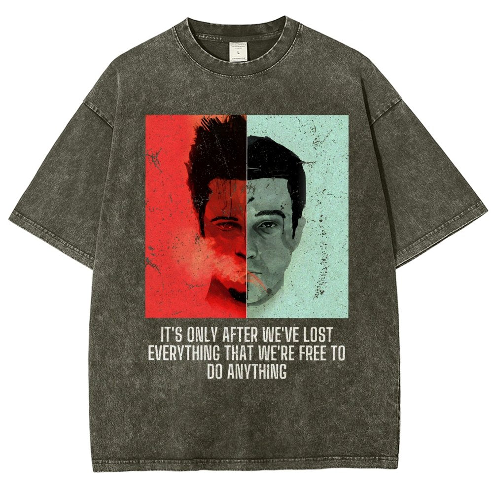 It's Only After We Ve Lost Everything That Were Free To Do Anything Vintage Distressed T-shirt