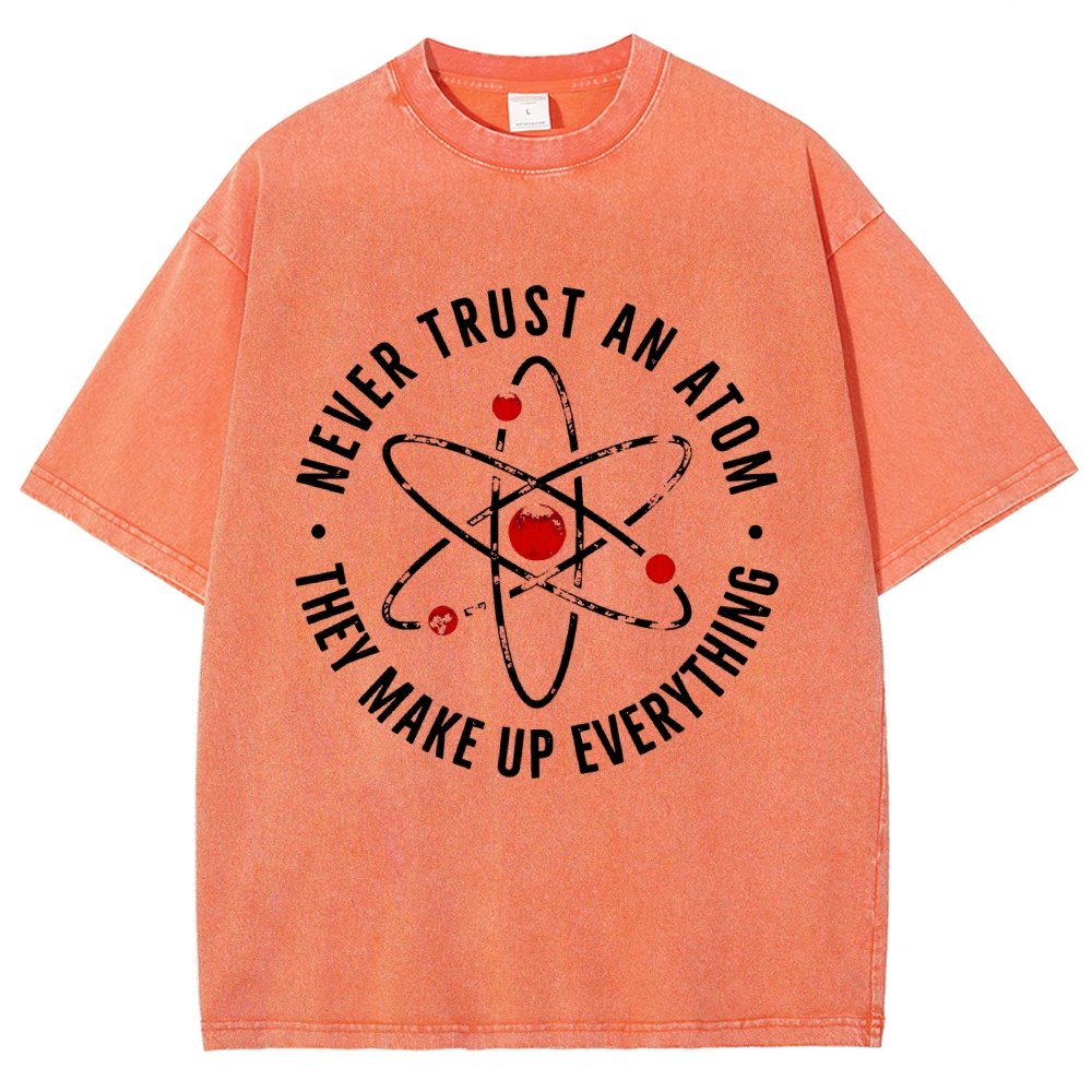 Never trust an atom they make up everything Big Bang Humor Vintage Distressed T-shirt