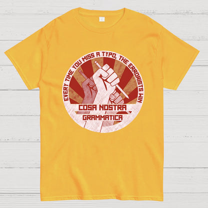 Cosa Nostra Grammatica Every Time You Miss A Typo，The Errorists Win Geek T-Shirt