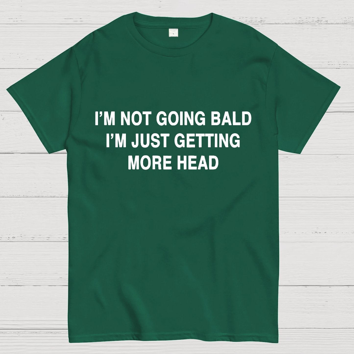 I'M NOT GOING BALD I'M JUST GETTING MORE HEAD Geek T-Shirt