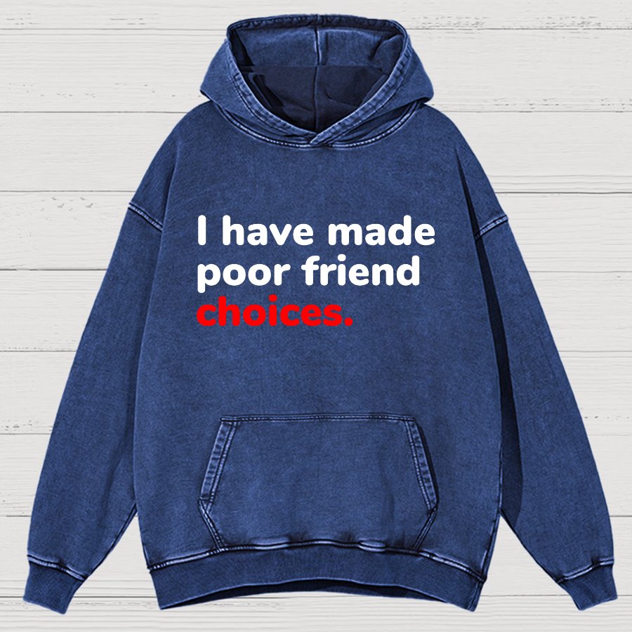 I Have Made Poor Friend Choices Vintage Distressed Hoodie