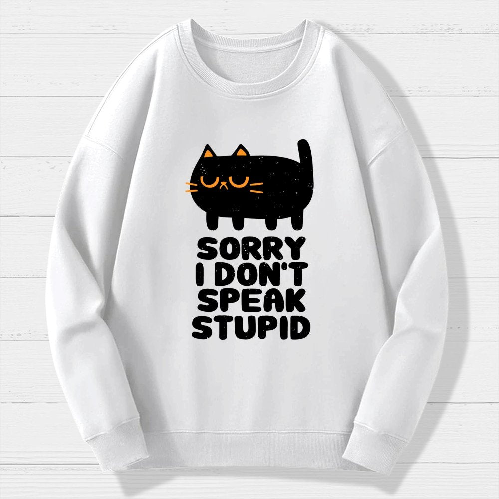 I Don't Speak Stupid Geek Cotton Sweatshirt