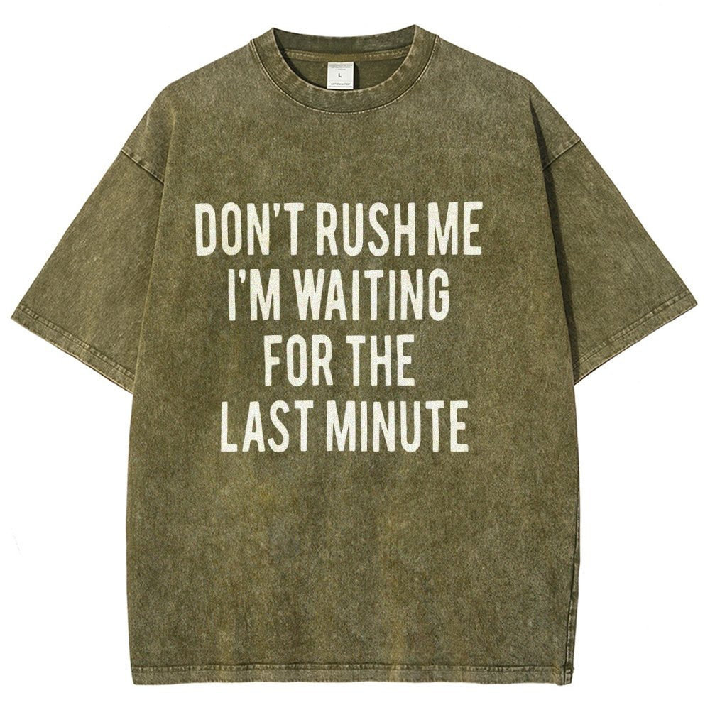 Don't rush me I'm waiting for the last minute!  Vintage Distressed T-shirt