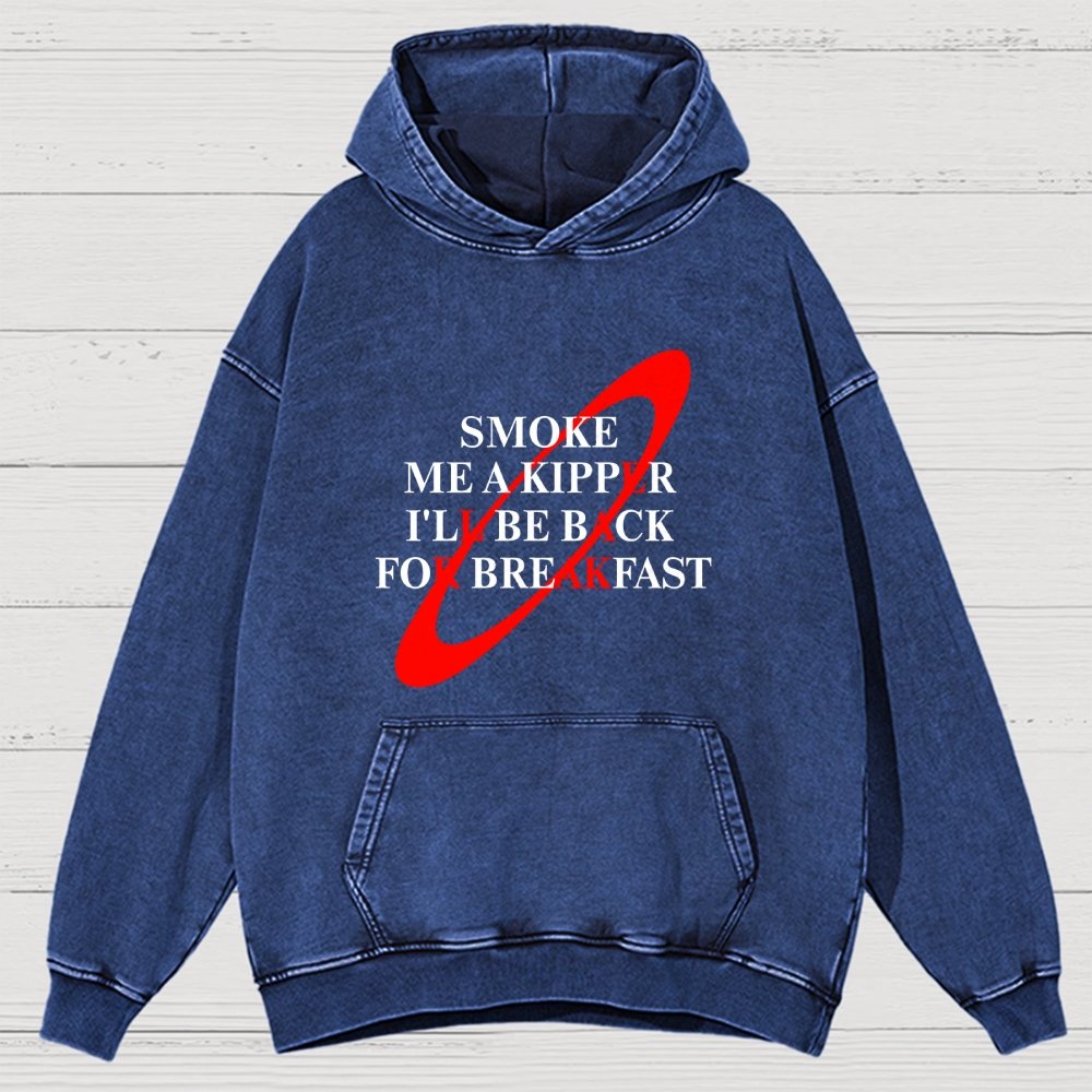 Smoke Me A Kipper I'll Be Back For Breakfast  Vintage Distressed Hoodie