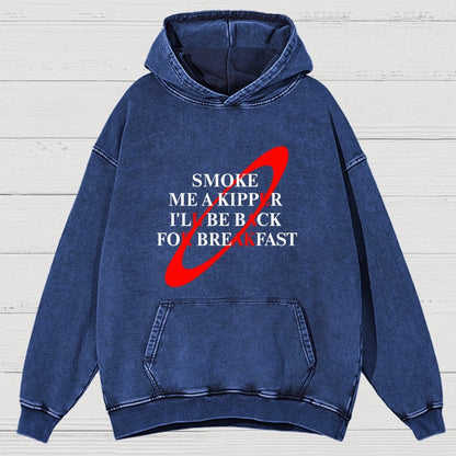 Smoke Me A Kipper I'll Be Back For Breakfast  Vintage Distressed Hoodie