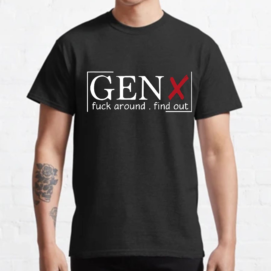Gen X Raised On Hose Water And Neglect Sarcastic T-Shirt