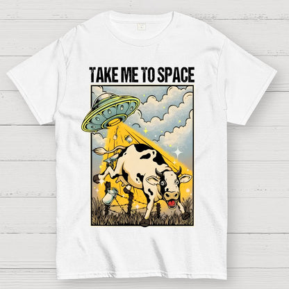 Take Me to Space - Alien Cow Abduction Geek T-Shirt