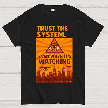 Trust The System - Dystopian Surveillance Geek T-Shirt