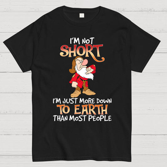 I'm Not Short I'm Just More Down To Earth Than Most People Geek T-Shirt