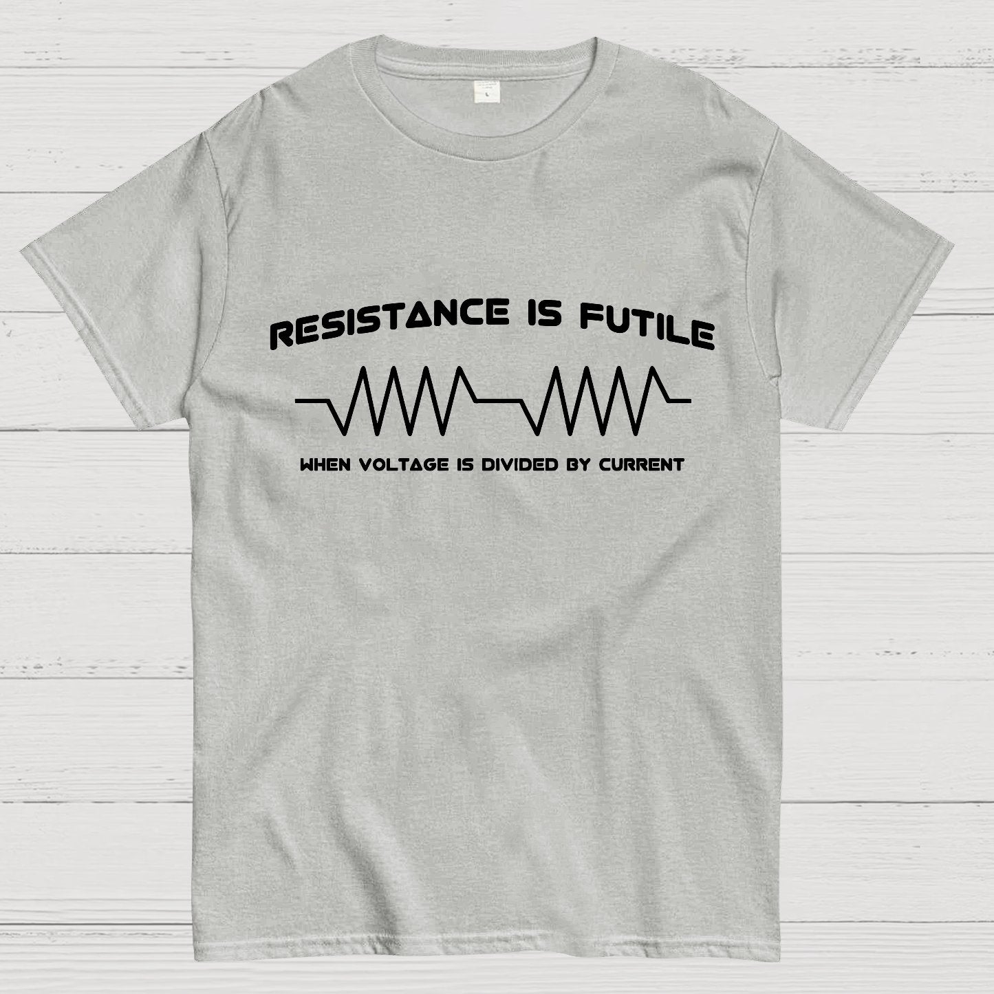 Resistance is Futile, When Voltage is Divided By Current Geek T-Shirt