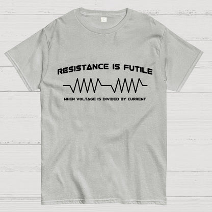 Resistance is Futile, When Voltage is Divided By Current Geek T-Shirt