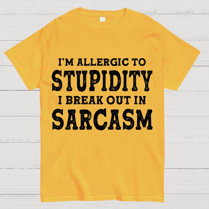I'm Allergic To Stupidity I Break Out In Sarcasm Geek T-Shirt