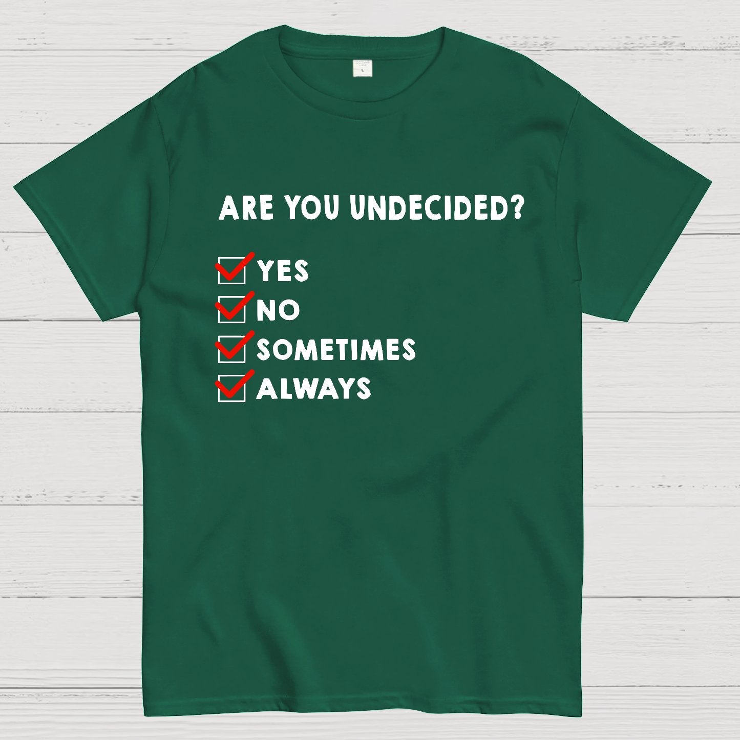 Are You Undecided? Always Geek T-Shirt