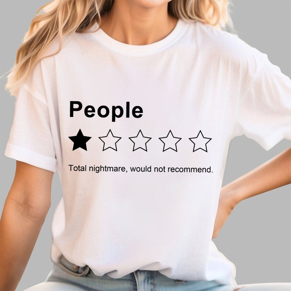 People, One Star, Total Nightmare, Would Not Recommend Sarcastic Review Geek T-Shirt