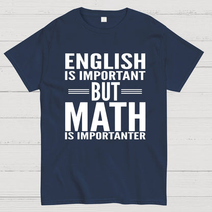 English is important but Math is importanter Geek T-Shirt