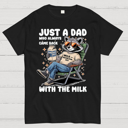 Just A Dad Who Always Come Back, Funny Husband Geek T-Shirt