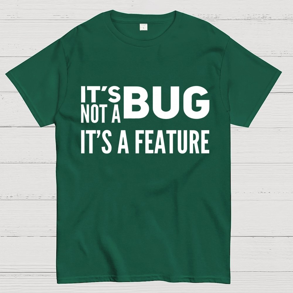 It's Not A Bug It's A Feature Geek T-Shirt