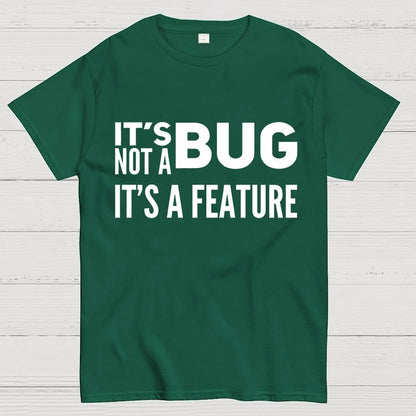 It's Not A Bug It's A Feature Geek T-Shirt