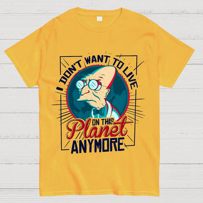 I Don't Want To Live Here Geek T-Shirt