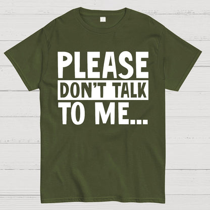 Please Don't Talk To Me Funny Geek T-Shirt