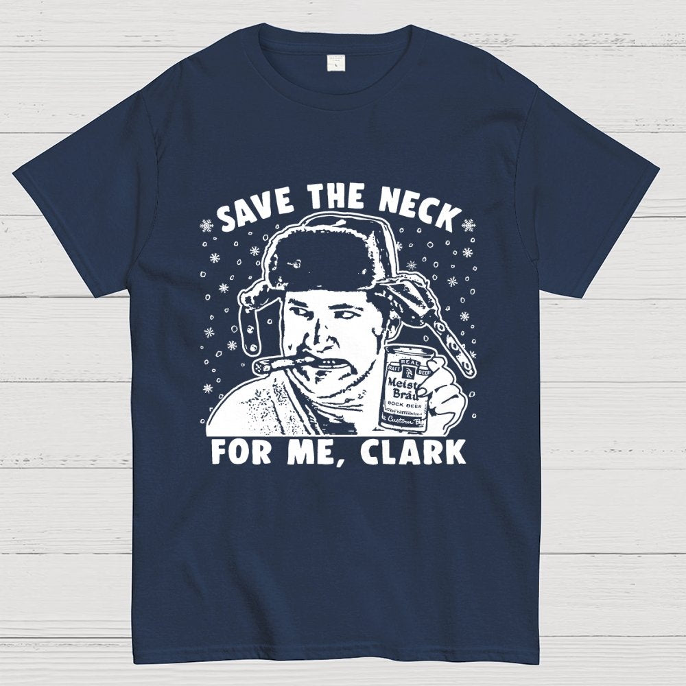 Save The Neck For Me Clark Geek T-Shirt