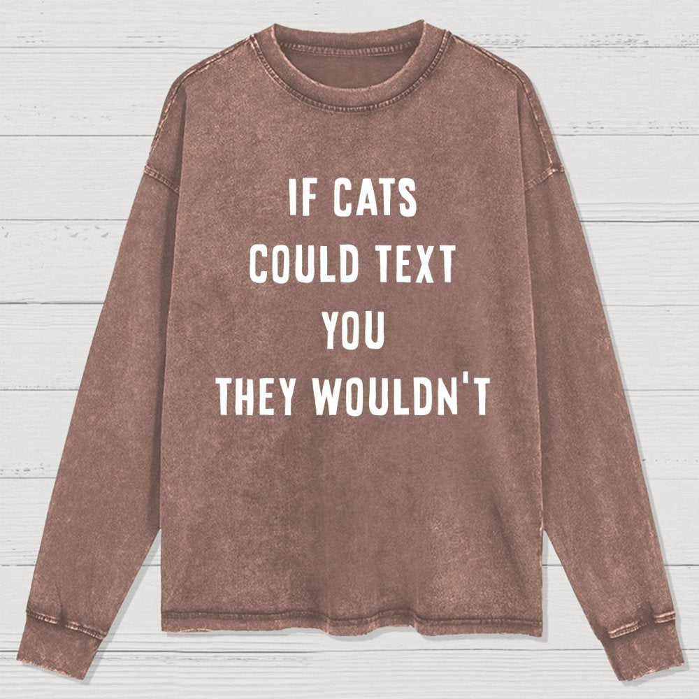 If Cats Could Text You Washed Long Sleeve Tee