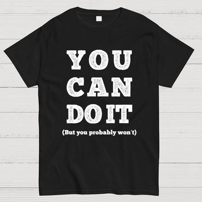 You Probably Won't Geek T-Shirt