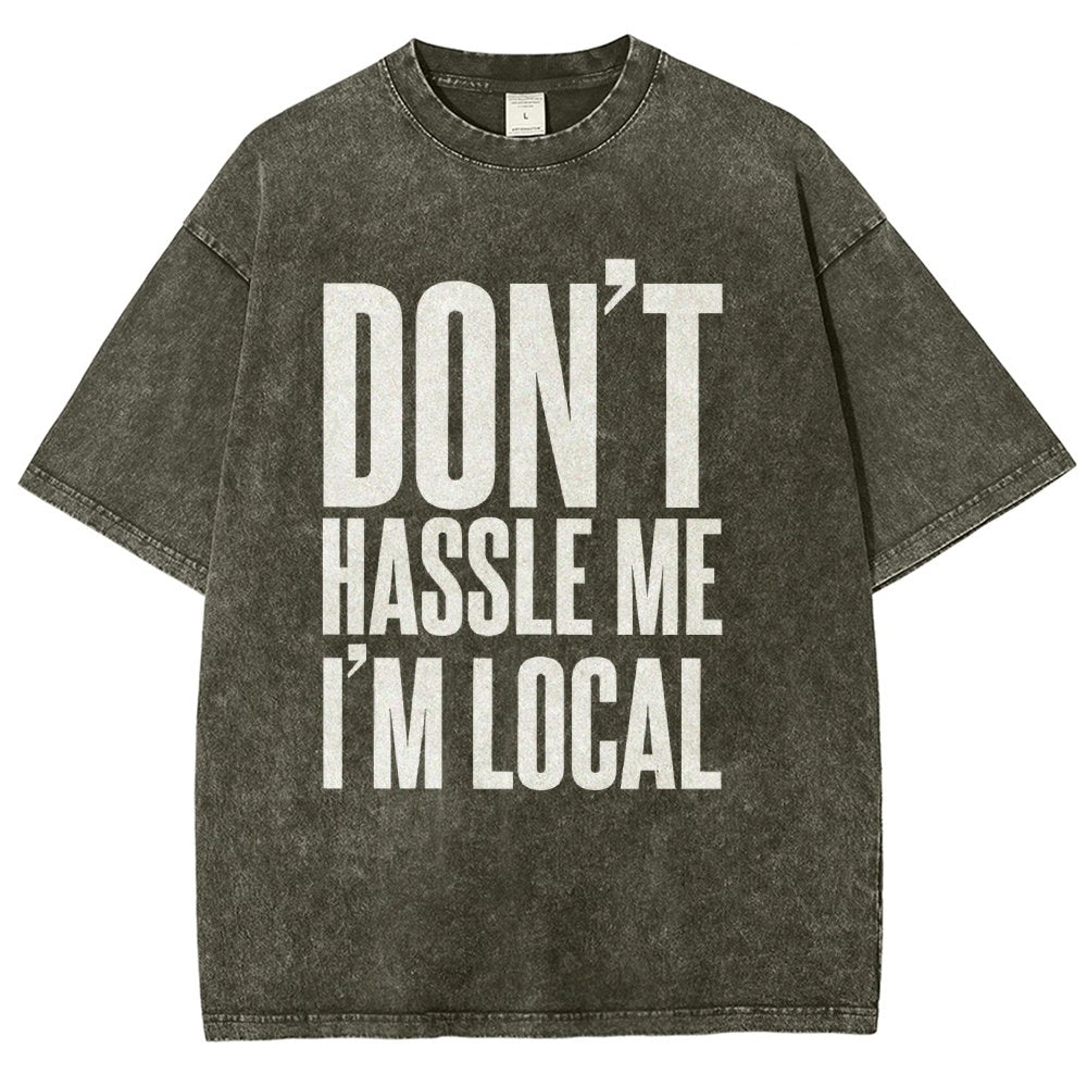 Don't Hassle Me I'm Local Vintage Distressed T-shirt