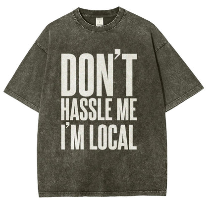 Don't Hassle Me I'm Local Vintage Distressed T-shirt