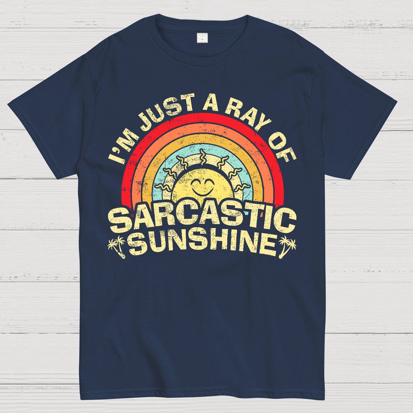 I'm Just A Ray Of Sarcastic Sunshine  Funny Sarcastic Sayings Geek T-Shirt