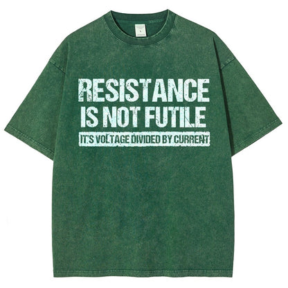 Resistance Is Not Futile  It's Voltage Divided By Current - Science Pun Vintage Distressed T-shirt