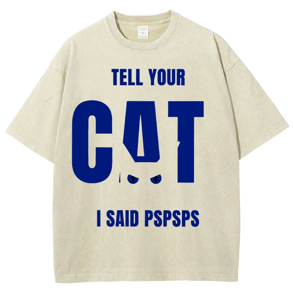 Tell Your Cat I Said Pspspsps Vintage Distressed T-shirt