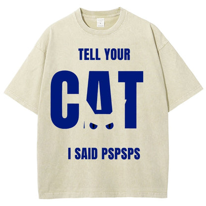 Tell Your Cat I Said Pspspsps Vintage Distressed T-shirt