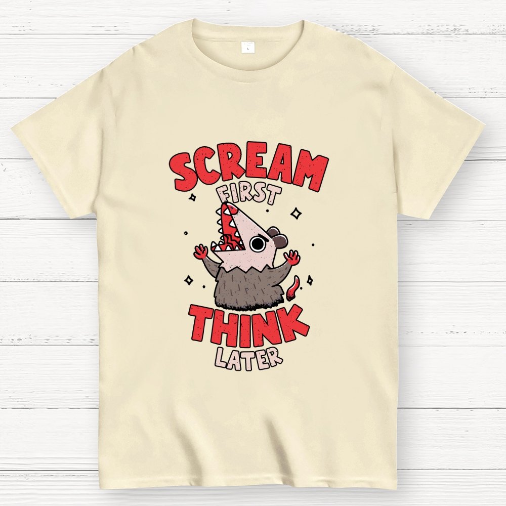 Scream First, Think Later Geek T-Shirt