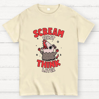 Scream First, Think Later Geek T-Shirt