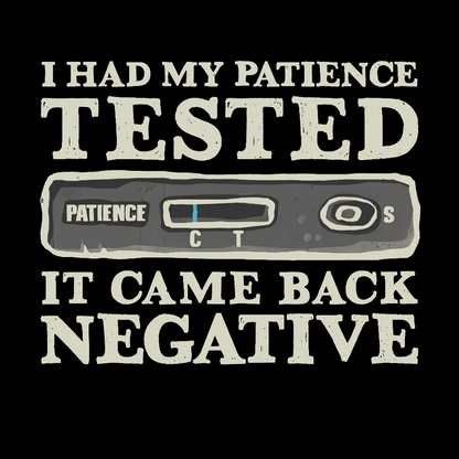 I Had My Patience Tested (Science) Geeky T-Shirt